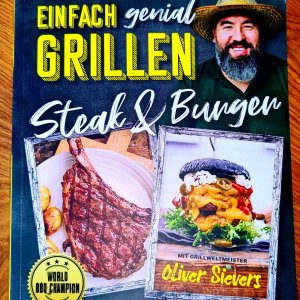Oliver Sievers Grillbuch Einfach genial Grillen Steak & Burger
